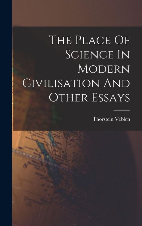 Produktbild: The Place Of Science In Modern Civilisation And Other Essays