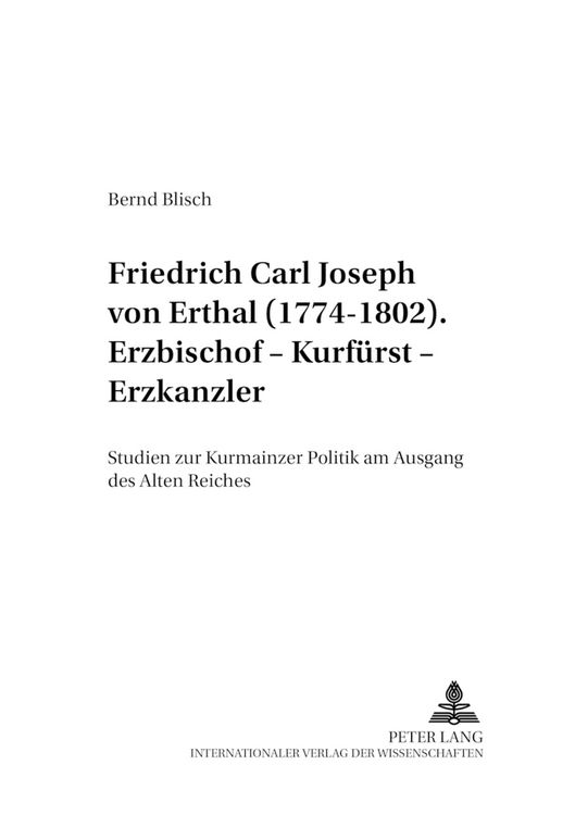 Produktbild: Friedrich Carl Joseph von Erthal (1774-1802). Erzbischof &ndash; Kurf&uuml;rst &ndash; Erzkanzler