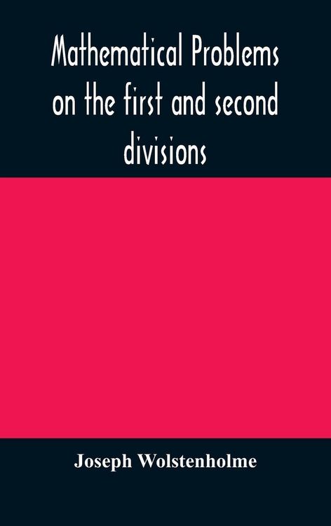 Produktbild: Mathematical Problems On The First And Second Divisions Of The Schedule Of Subjects For The Cambridge Mathematical Tripos Examination Devised And Arra