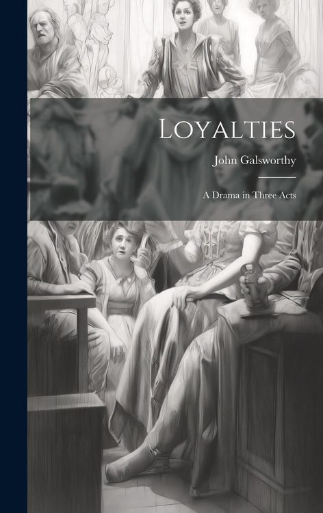 Produktbild: Loyalties: A Drama in Three Acts