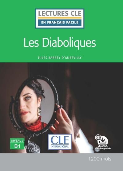 Produktbild: Les diaboliques - Niveau 3/B1 - Lecture CLE en francais facile - Livre + audio telechargeable