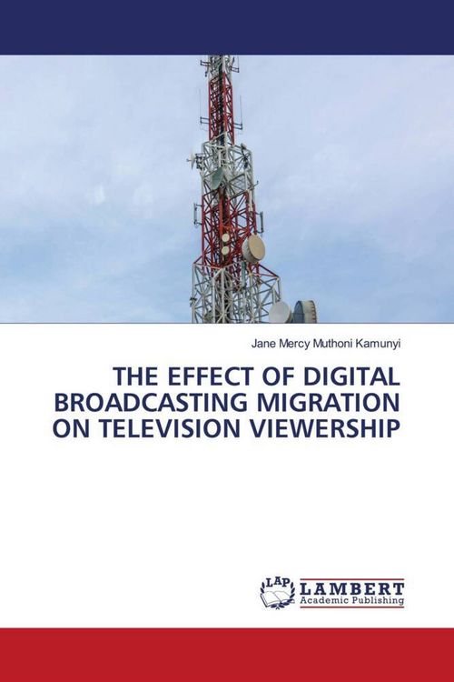 Produktbild: THE EFFECT OF DIGITAL BROADCASTING MIGRATION ON TELEVISION VIEWERSHIP