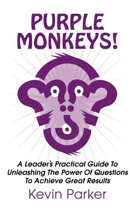 Produktbild: Purple Monkeys! a Leader's Practical Guide to Unleashing the Power of Questions to Achieve Great Results