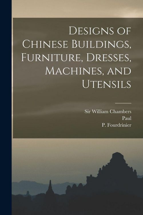 Produktbild: Designs of Chinese Buildings, Furniture, Dresses, Machines, and Utensils