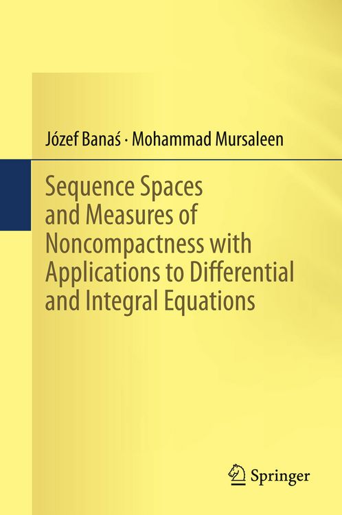 Produktbild: Sequence Spaces and Measures of Noncompactness with Applications to Differential and Integral Equations
