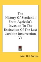 Produktbild: The History of Scotland: From Agricola's Invasion to the Extinction of the Last Jacobite Insurrection V1