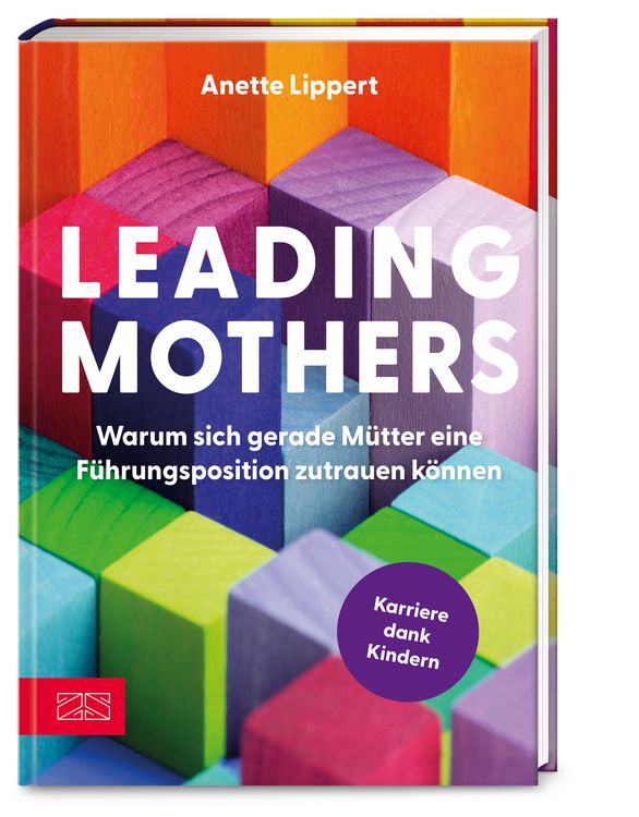 Produktbild: Leading Mothers: Warum sich gerade M&uuml;tter eine F&uuml;hrungsposition zutrauen k&ouml;nnen