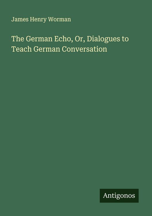Produktbild: The German Echo, Or, Dialogues to Teach German Conversation