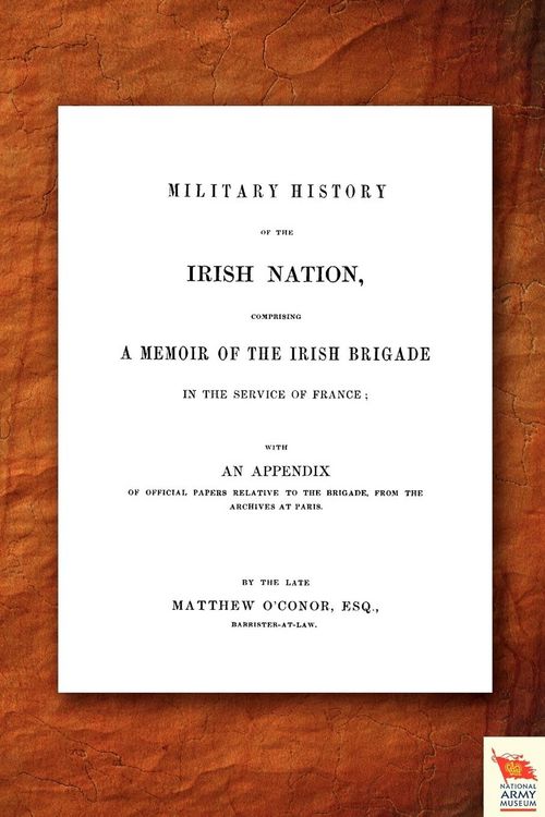 Produktbild: Military History Of The Irish Nation Comprising a Memoir Of The Irish Brigade in The Service Of France