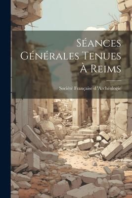 Produktbild: S&eacute;ances G&eacute;n&eacute;rales tenues &agrave; Reims