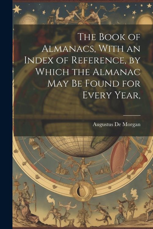 Produktbild: The Book of Almanacs, With an Index of Reference, by Which the Almanac may be Found for Every Year,