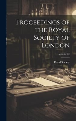 Produktbild: Proceedings of the Royal Society of London; Volume 55