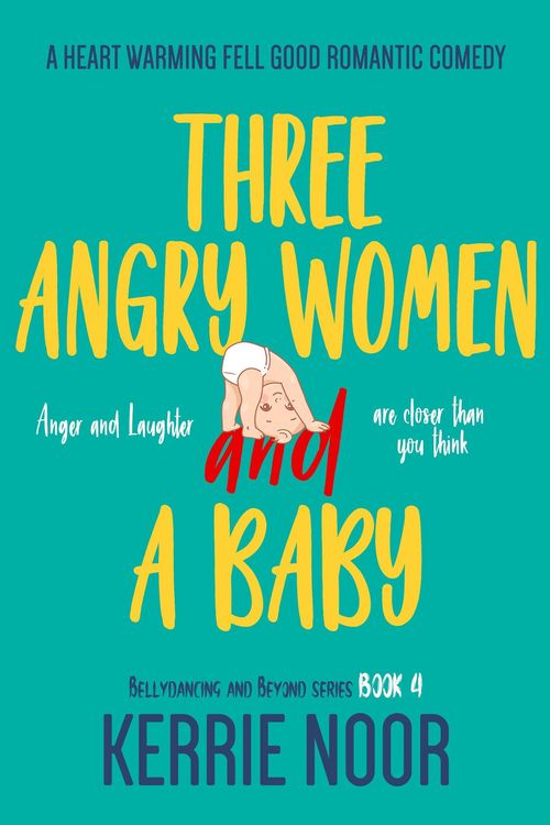 Produktbild: Three Angry Women And A Baby: A Heart Warming Feel-Good Romantic Comedy
