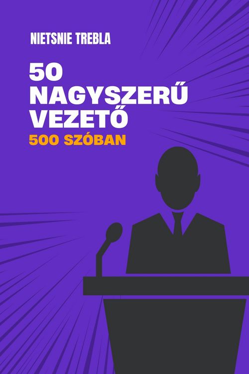 Produktbild: 50 nagyszeru vezeto 500 sz&oacute;ban