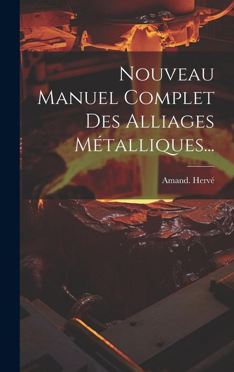 Produktbild: Nouveau Manuel Complet Des Alliages M&eacute;talliques...