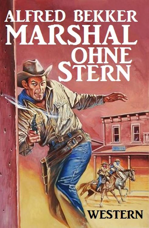 Produktbild: Alfred Bekker Western - Marshal ohne Stern