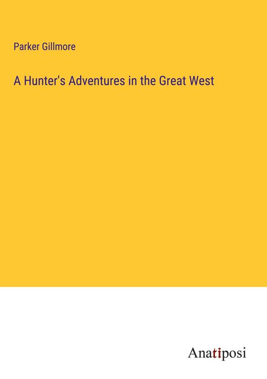 Produktbild: A Hunter's Adventures in the Great West