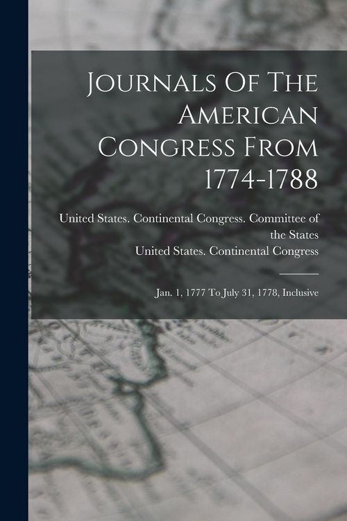 Produktbild: Journals Of The American Congress From 1774-1788: Jan. 1, 1777 To July 31, 1778, Inclusive