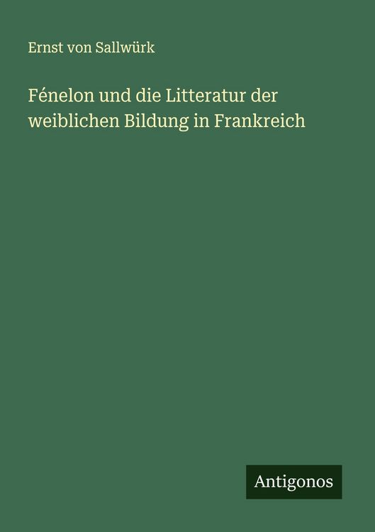Produktbild: F&eacute;nelon und die Litteratur der weiblichen Bildung in Frankreich