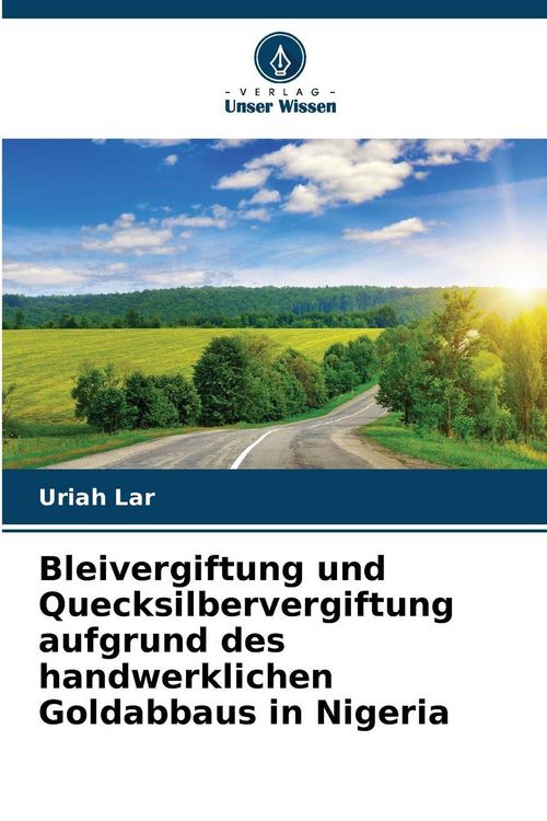 Produktbild: Bleivergiftung und Quecksilbervergiftung aufgrund des handwerklichen Goldabbaus in Nigeria