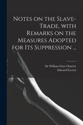 Produktbild: Notes on the Slave-trade, With Remarks on the Measures Adopted for Its Suppression ...