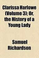 Produktbild: Clarissa Harlowe (Volume 3); Or, the History of a Young Lady