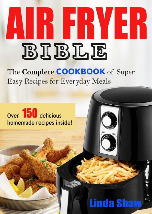 Produktbild: The Air Fryer Bible: Complete Cookbook of Super Easy Recipes for Everyday Meals
