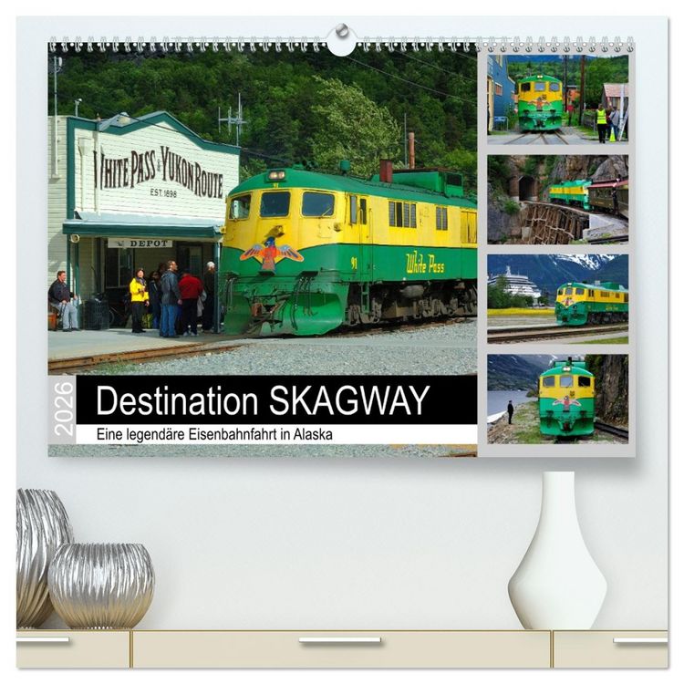 Produktbild: Destination SKAGWAY - Eine legend&auml;re Eisenbahnfahrt in Alaska (hochwertiger Premium Wandkalender 2026 DIN A2 quer), Kunstdruck in Hochglanz