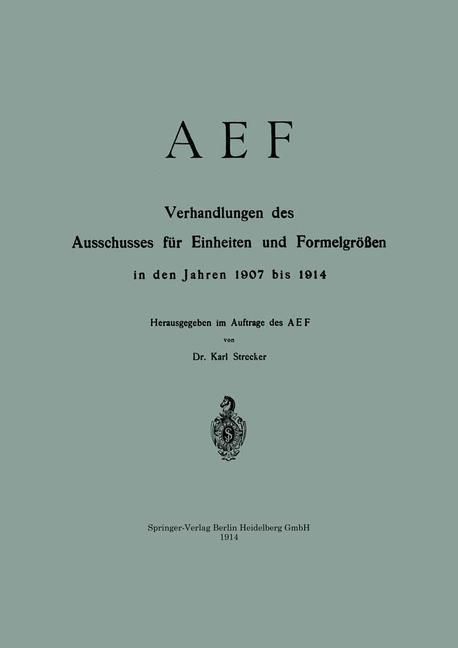 Produktbild: AEF Verhandlungen des Ausschusses f&uuml;r Einheiten und Formelgr&ouml;&szlig;en in den Jahren 1907 bis 1914