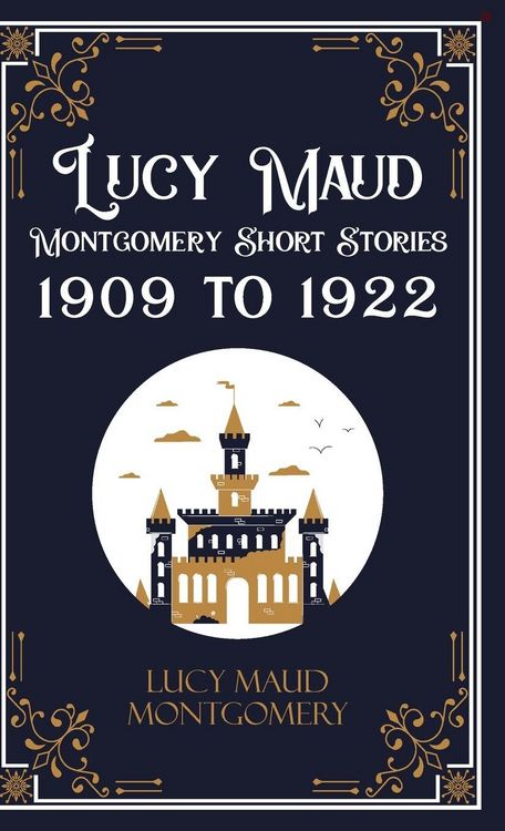 Produktbild: Lucy Maud Montgomery Short Stories, 1909 to 1922