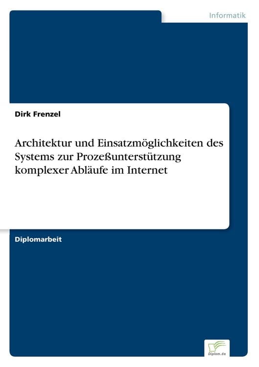Produktbild: Architektur und Einsatzm&ouml;glichkeiten des Systems zur Proze&szlig;unterst&uuml;tzung komplexer Abl&auml;ufe im Internet