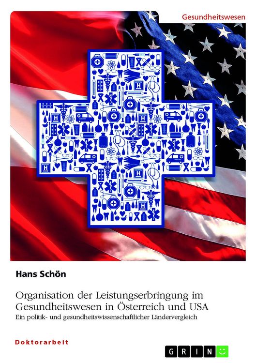 Produktbild: Organisation der Leistungserbringung im Gesundheitswesen in &Ouml;sterreich und USA