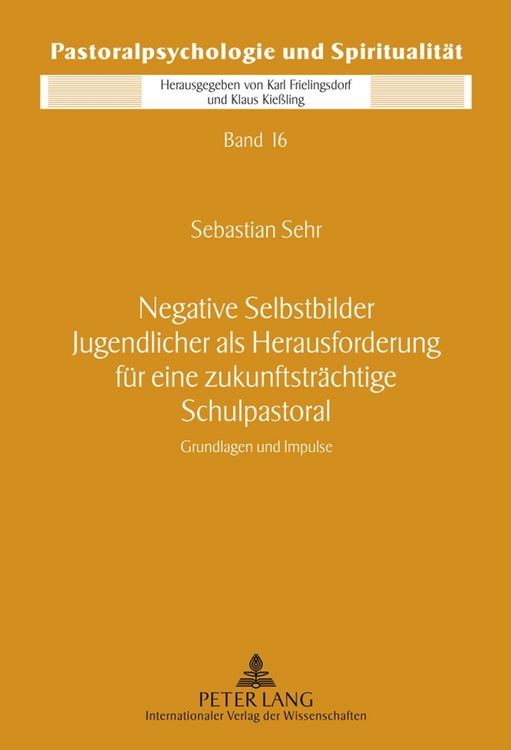 Produktbild: Negative Selbstbilder Jugendlicher als Herausforderung f&uuml;r eine zukunftstr&auml;chtige Schulpastoral