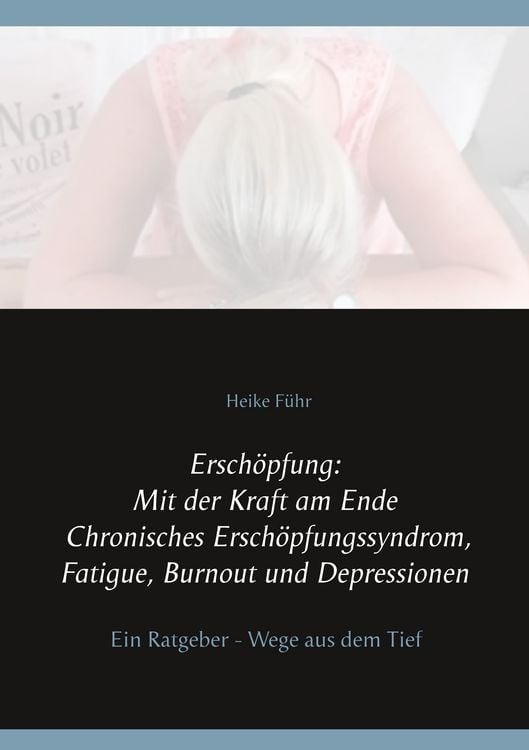 Produktbild: Ersch&ouml;pfung: Mit der Kraft am Ende Chronisches Ersch&ouml;pfungssyndrom, Fatigue, Burnout und Depressionen