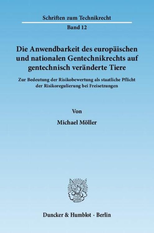 Produktbild: Die Anwendbarkeit des europ&auml;ischen und nationalen Gentechnikrechts auf gentechnisch ver&auml;nderte Tiere.