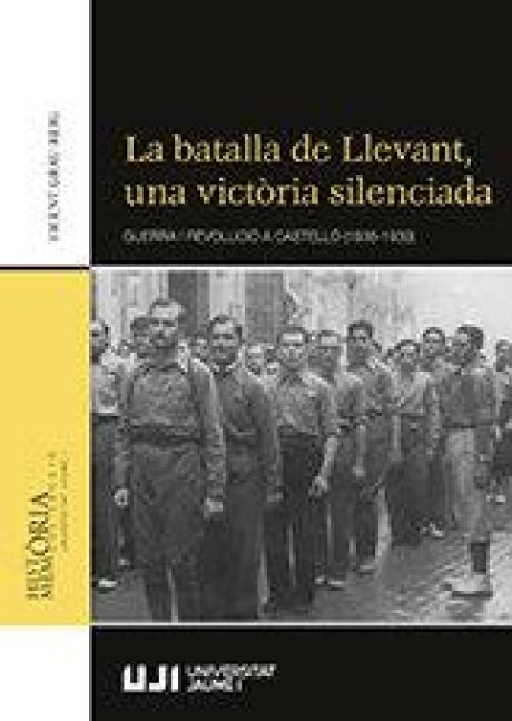 Produktbild: La batalla de llevant, una vict&ograve;ria silenciada : guerra i revoluci&oacute; a Castell&oacute; (1936-1939)