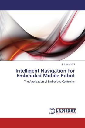 Produktbild: Nurmaini, S: Intelligent Navigation for Embedded Mobile Robo