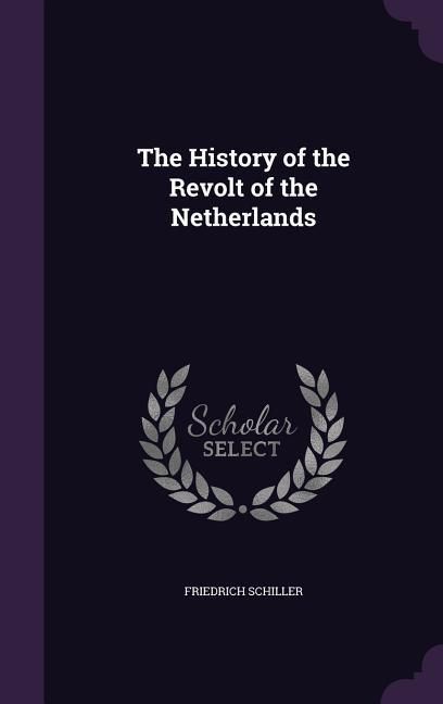Produktbild: The History of the Revolt of the Netherlands