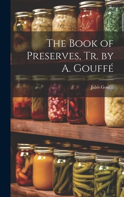 Produktbild: The Book of Preserves, Tr. by A. Gouff&eacute;