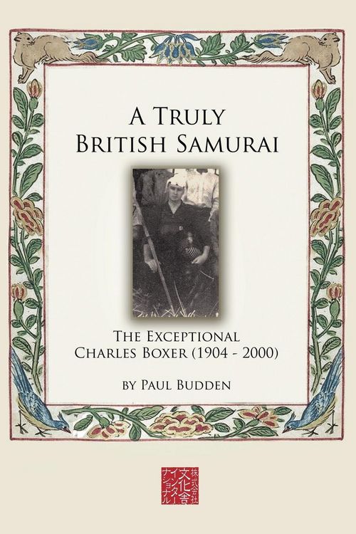 Produktbild: A Truly British Samurai - The Exceptional Charles Boxer (1904-2000)