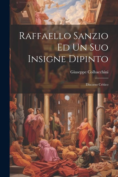 Produktbild: Raffaello Sanzio Ed Un Suo Insigne Dipinto