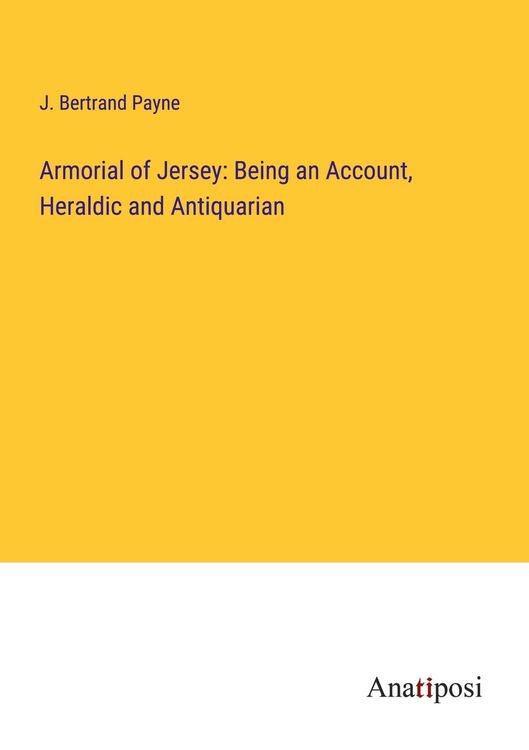 Produktbild: Armorial of Jersey: Being an Account, Heraldic and Antiquarian