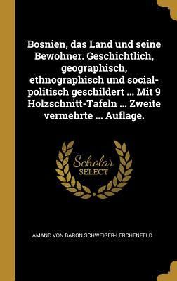 Produktbild: Bosnien, Das Land Und Seine Bewohner. Geschichtlich, Geographisch, Ethnographisch Und Social-Politisch Geschildert ... Mit 9 Holzschnitt-Tafeln ... Zw