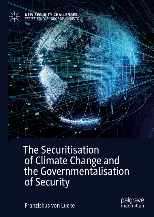 Produktbild: The Securitisation of Climate Change and the Governmentalisation of Security