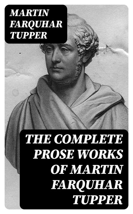 Produktbild: The Complete Prose Works of Martin Farquhar Tupper