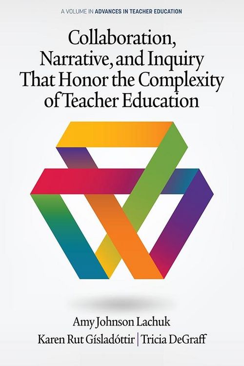 Produktbild: Collaboration, Narrative, and Inquiry That Honor the Complexity of Teacher Education