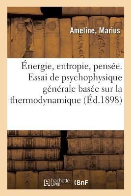 Produktbild: &Eacute;nergie, Entropie, Pens&eacute;e. Essai de Psychophysique G&eacute;n&eacute;rale Bas&eacute;e Sur La Thermodynamique