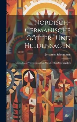 Produktbild: Nordisch-germanische G&ouml;tter- und Heldensagen; Hilfsbuch zur Verbreitung der alten Mythen und zur Erk
