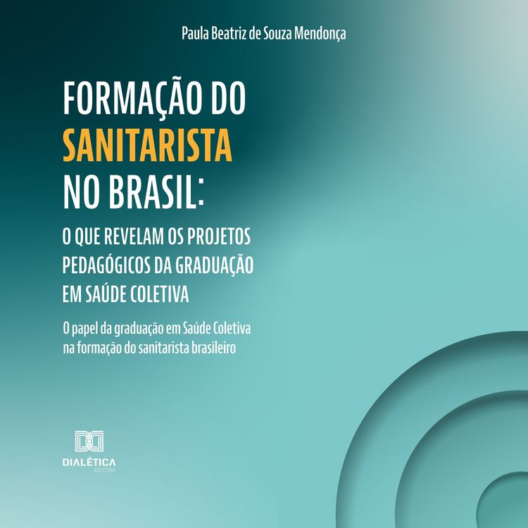 Produktbild: Forma&ccedil;&atilde;o do Sanitarista no Brasil: O que revelam os projetos pedag&oacute;gicos da gradua&ccedil;&atilde;o em Sa&uacute;de Coletiva