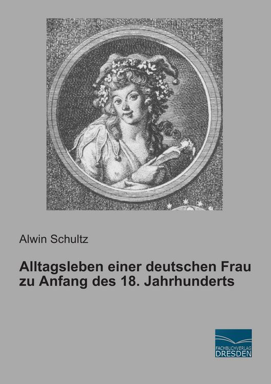 Produktbild: Alltagsleben einer deutschen Frau zu Anfang des 18. Jahrhunderts